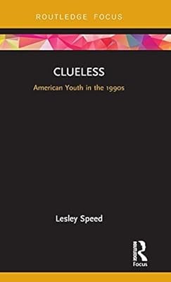 Clueless: American Youth in the 1990s (Cinema and Youth Cultures), Speed, Lesley