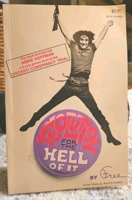 Revolution for the Hell of It: The Book That Earned Abbie Hoffman a Five-Yea...