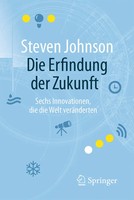 Die Erfindung Der Zukunft | Sechs Innovationen, Die Die Welt VeräNderten | Buch