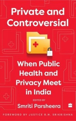 Private and Controversial: When Privacy and  by Smriti Parsheera PAPERBACK