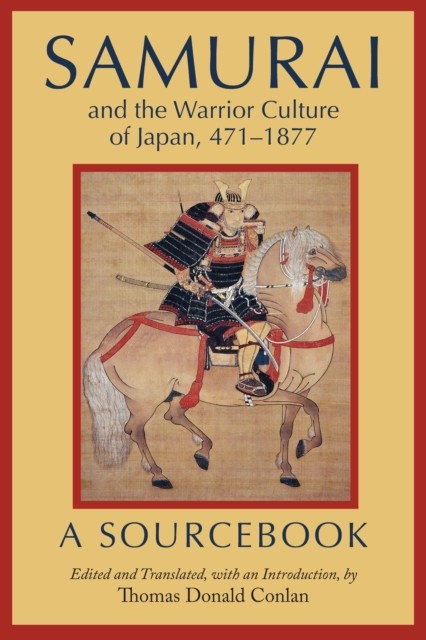 Samurai and the Warrior Culture of Japan, 4711877 A Sourcebook (Paperback Book)