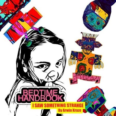 Bedtime Handbook: I Saw Something Strange by Arwin Kraze Paperback Book