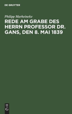 Rede Am Grabe Des Herrn Professor Dr  Gans, Den 8  Mai 1839
