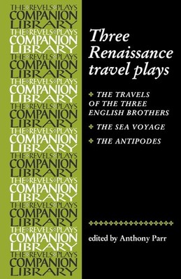 Three Renaissance Travel Plays (Revels Plays Companion Library)
