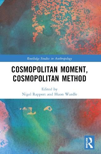 Cosmopolitan Moment, Cosmopolitan Method by Nigel Rapport, Hu... - 9781032225753