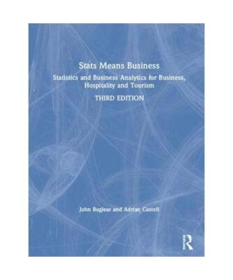 Stats Means Business: Statistics and Business Analytics for Business, Hospitalit