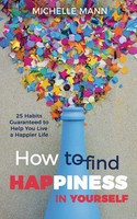 Michelle Mann | How To Find Happiness In Yourself | Taschenbuch | Englisch