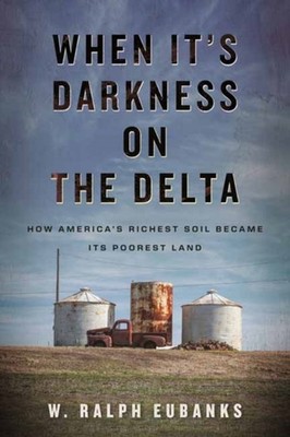 WHEN ITS DARKNESS ON THE DELTA by EUBANKS, W. RALPH Hardback Self Help Business