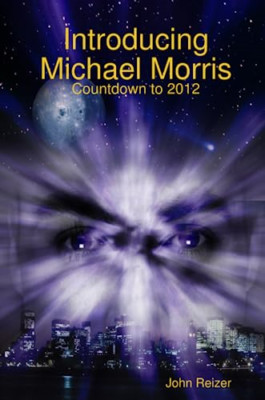 Introducing Michael Morris: Countdown to 2012 -  NEW John Reizer 2008