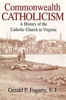 Commonwealth Catholicism | A History Of The Catholic Church In Virginia | Buch