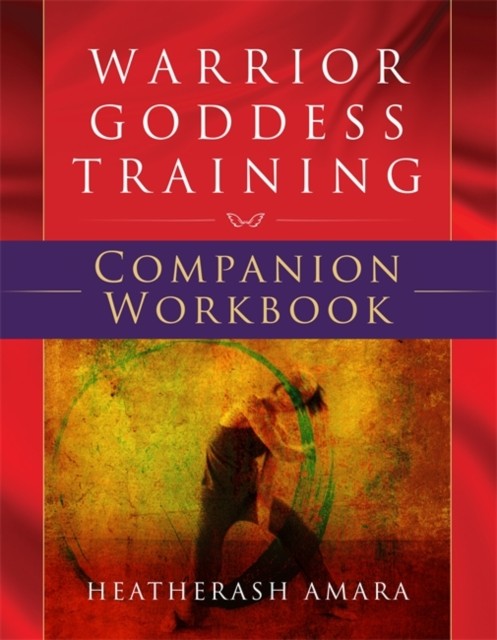 Warrior Goddess Training Companion Workbook by HeatherAsh Amara (Paperback Book)