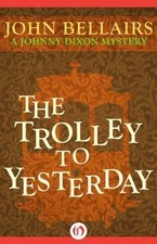 The Trolley to Yesterday; Johnny Dixon - paperback, 1497637791, John Bellairs