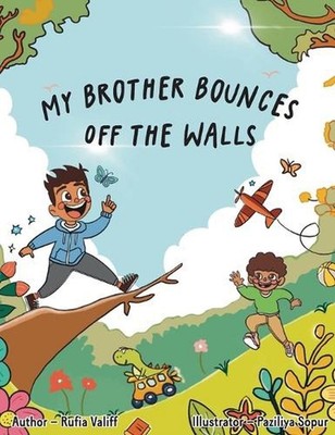 My Brother Bounces off the Walls by Rufia Valiff Hardcover Book