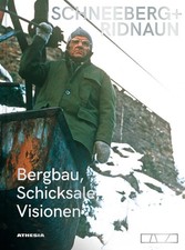 Schneeberg + Ridnaun | Bergbau, Schicksale, Visionen | Armin Torggler (u. a.)