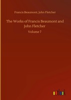 Francis Fletcher Beaumont | The Works Of Francis Beaumont And John Fletcher