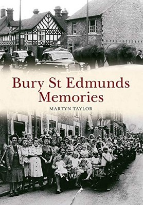 Bury St Edmunds Memories By Martyn Taylor