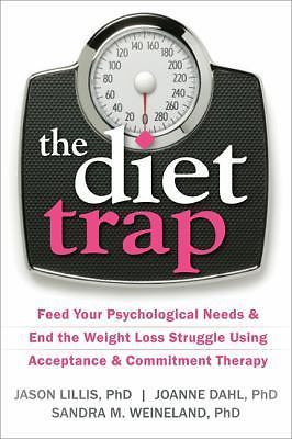 The Diet Trap: Feed Your Psychological Needs & End the Weight Loss Struggle...
