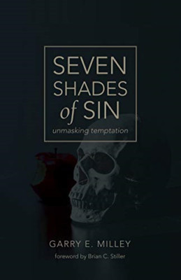 Seven Shades of Sin: Unmasking Temptation - NEU Garry E Milley 2017