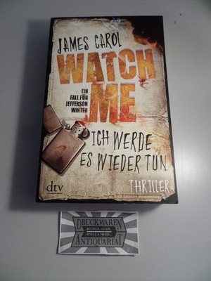 Watch me - Ich werde es wieder tun. Carol, James: