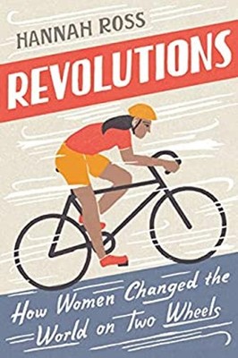 Revolutions : How Women Changed the World on Two Wheels Paperback
