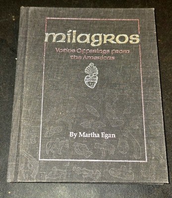 Milagros : Votive Offerings from the Americas by Martha Egan 1991 Autographed 