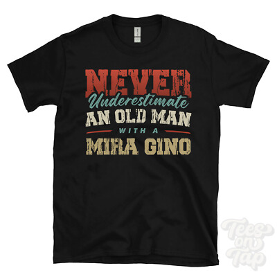 NEVER UNTERESTIMATE AN OLD MAN WITH A MIRA GINO LUSTIGES T-SHIRT IDEALES GESCHENK