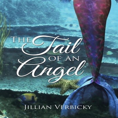 The Tail of an Angel Jillian Verbicky Hardcover Author Solutions