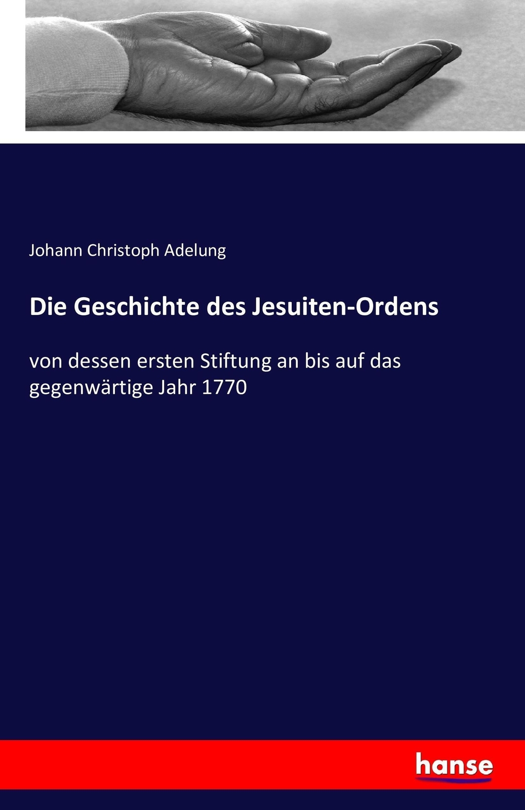 Thumbnail - Johann Christoph Adelung | Die Geschichte Des Jesuiten-ordens |