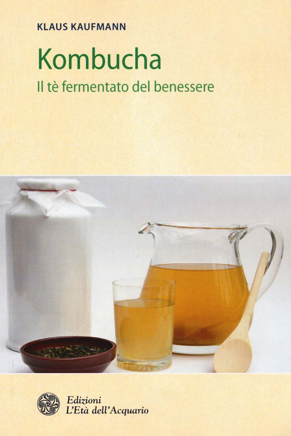 Libri Klaus Kaufmann - Kombucha. Il Te Fermentato Del Benessere