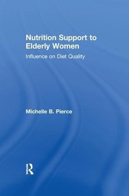 Nutrition Support to Elderly Women: Influence on Diet Quality by Michell Pierce