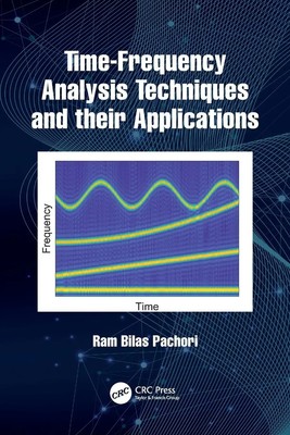 Time-Frequency Analysis Techniques and their Applications | Ram Bilas Pachori