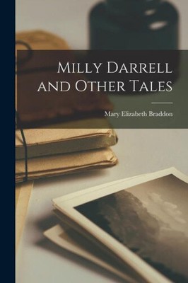 Milly Darrell and Other Tales by Mary Elizabeth Braddon