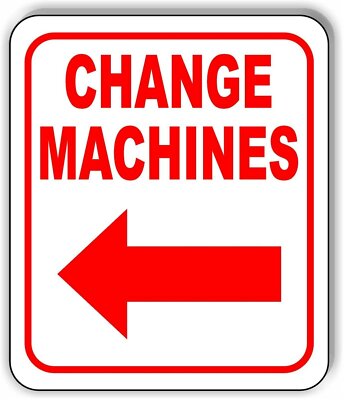CHANGE MACHINES LEFT ARROW Metal Aluminum Composite Sign | eBay