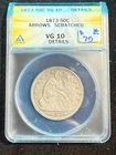 1873 SEATED LIBERTY HALF DOLLAR ARROWS ANACS VG 10 DETAILS SCRATCHED