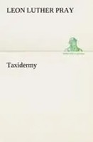 Leon Luther Pray | Taxidermy | Taschenbuch | Englisch (2012) | 104 S.