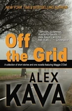 OFF THE GRID: A COLLECTION OF SHORT STORIES AND ONE By Alex Kava & Deb Carlin