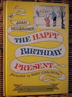 THE HAPPY BIRTHDAY PRESENT Joan Heilbroner, Mary Chalmers HC 1962