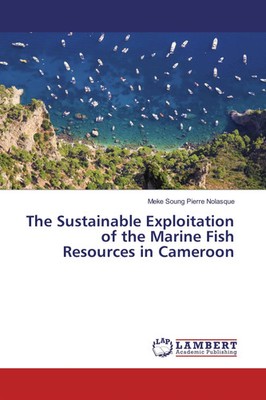 Meke Soung Pierre Nolasque | The Sustainable Exploitation of the Marine Fish...