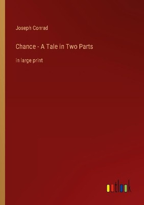 Chance - A Tale in Two Parts Joseph Conrad