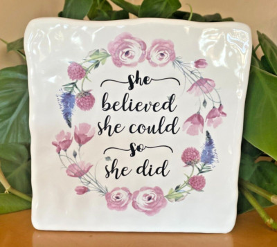 She Believed She Could So She Did Ceramic Inspirational Desktop Plaque