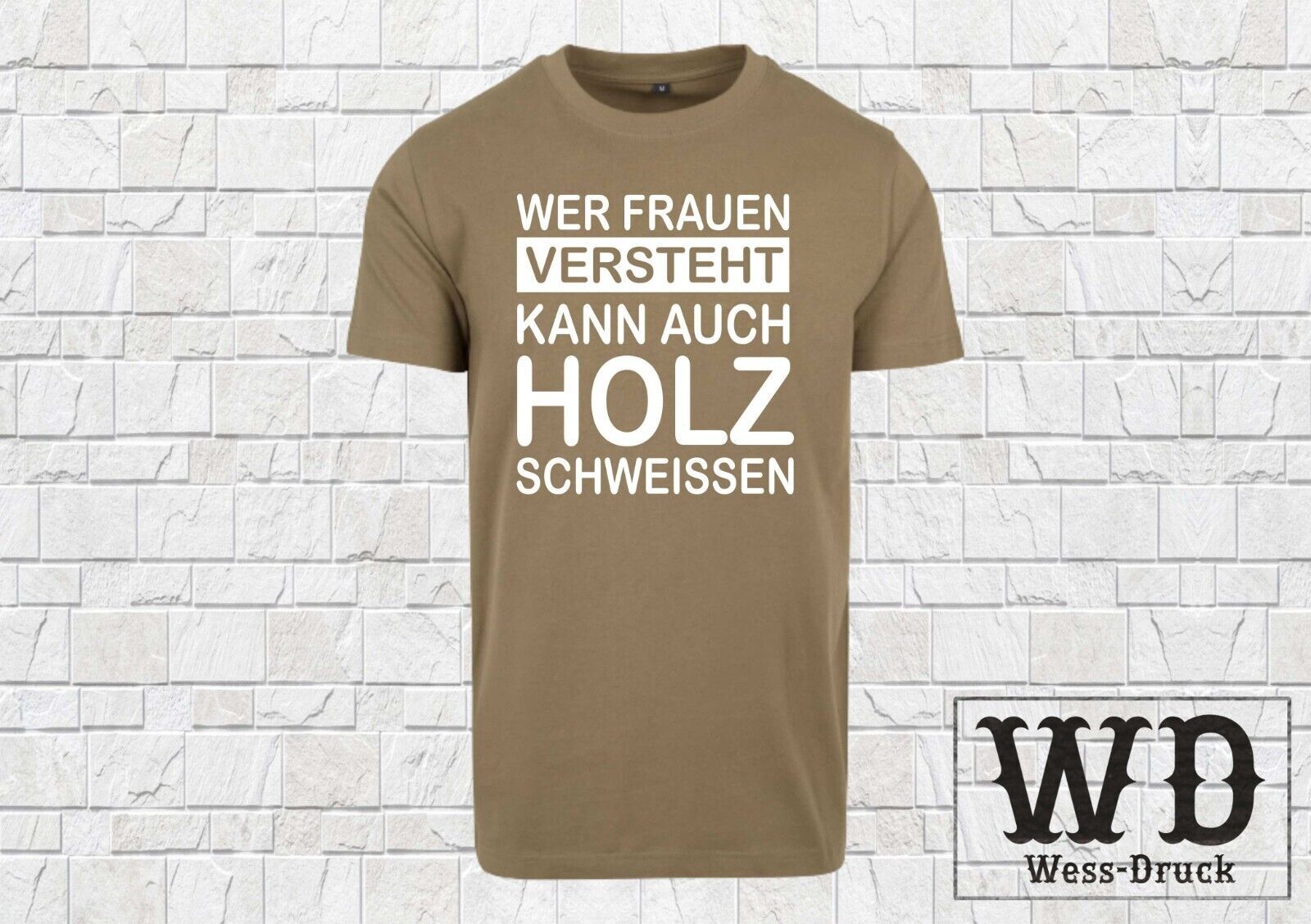 Wer Frauen Versteht Kann Auch Holz Schweißen Wer Frauen Versteht kann auch Holz schweissen T-Shirt coole Sprüche Fun