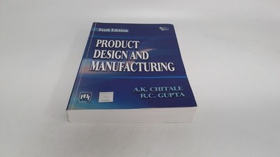 			Product Design and Manufacturing, Chitale, A.K., PHI Learning, 20		