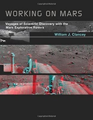 Working on Mars : Voyages of Scientific Discovery with the Mars E