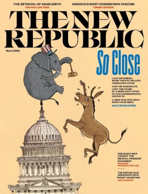 THE NEW REPUBLIC MAGAZINE | MAR 2023 | SO CLOSE