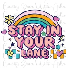 Sublimation Transfer Funny Stay In Your Lane Ready To Press Heat Transfer