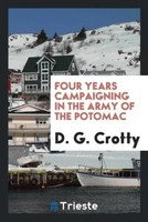D. G. Crotty | Four Years Campaigning In The Army Of The Potomac | Taschenbuch