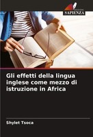 Gli Effetti Della Lingua Inglese Come Mezzo Di Istruzione In Africa Shylet Tsoca