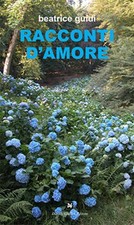 Libro - Beatrice Guidi - Racconti D'amore  - Davide Ghaleb Editore
