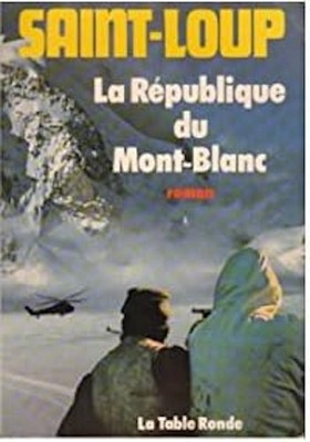 La Republique Du Mont-Blanc / Saint-Loup Aux Editions De La Table Rode 1982