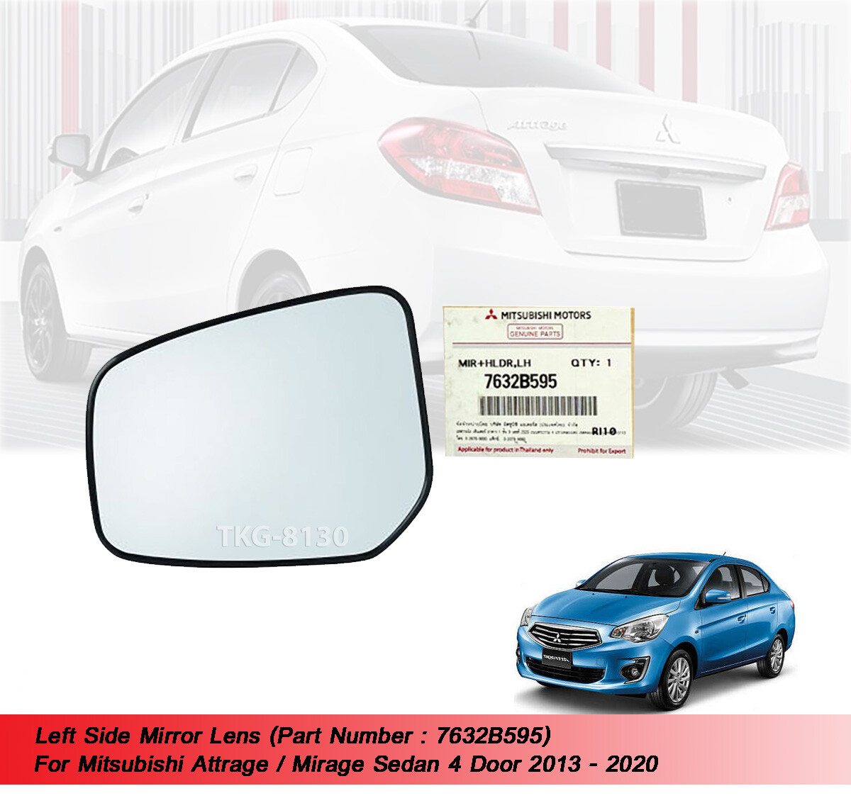 LH Side Mirror Len 7632B595 For Mitsubishi Attrage Mirage